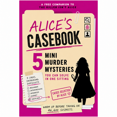 Alice's Case: 5 Mini Murder Mysteries You Can Solve In One Sitting